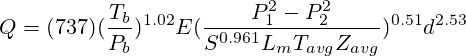 Q=(737)(\frac{T_b}{P_b})^{1.02}E(\frac{P_1^2-P_2^2}{S^{0.961}L_mT_{avg}Z_{avg}})^{0.51}d^{2.53}
